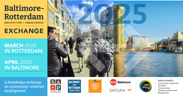 Photo of Baltimore students walking in Rotterdam; Photo of Baltimore waterfront. Logos: Morgan SA+P, Baltimore-Rotterdam Sister Cities, Dutch Culture USA, AIA Baltimore, Group A, T.U. Delft Center for the Just City. Text: Baltimore-Rotterdam Architecture + Urban Design Exchange, March 2025 in Rotterdam; April 2025 in Baltimore. A knowledge exchange on community-centered development. Participants: Community organizers, students, city planners, design professionals, researchers.