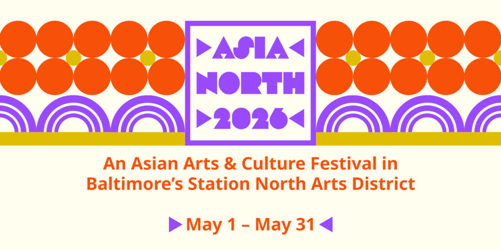 Asia North 2026 logo next to a background pattern of red, gold, and purple circles. Below it is text: An Asian Arts & Culture Festival in Baltimore's Station North Arts District. May 1 - May 31