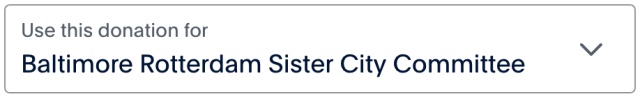 Image of a drop-down menu that says: Use this donation for Baltimore Rotterdam Sister City Committee
